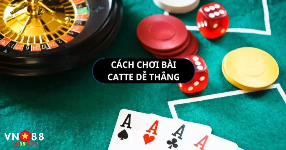Bài Catte VN88 Là Gì? Hướng Dẫn Luật Chơi Đầy Đủ