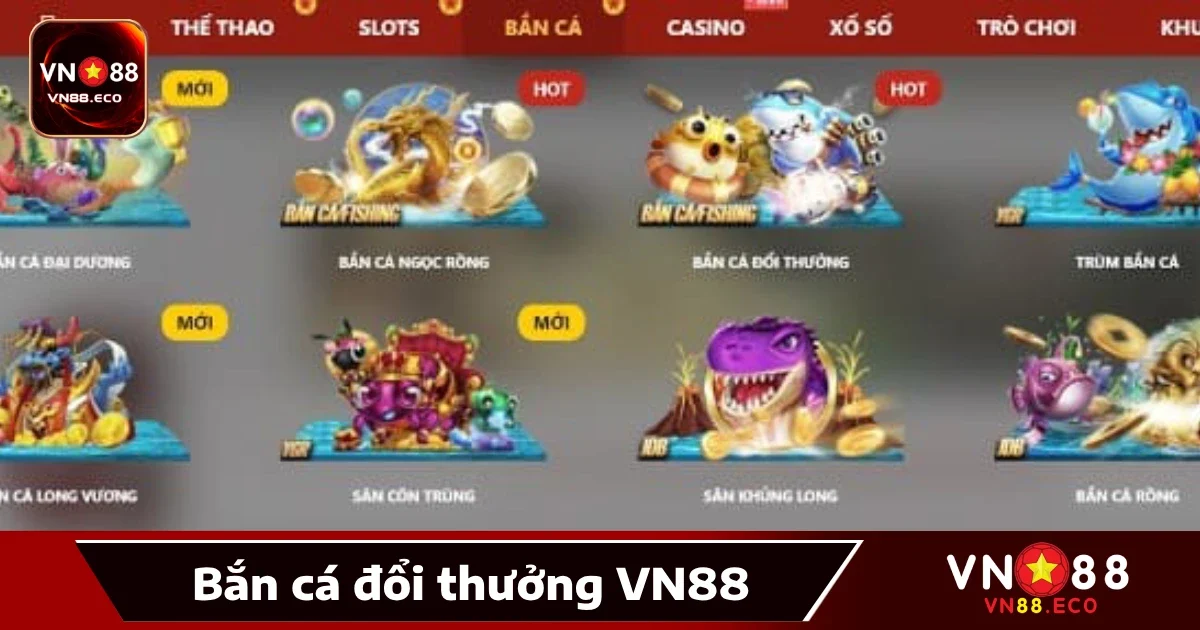 Lý do bạn không nên bỏ lỡ Bắn cá VN88