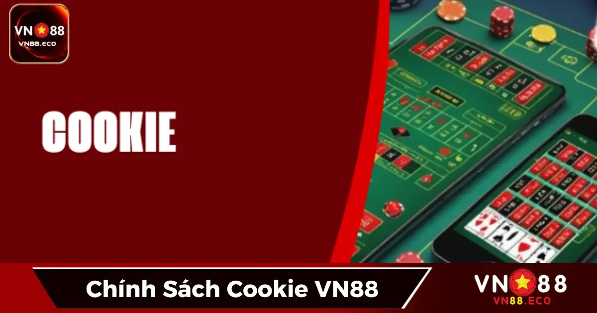 Chính Sách Cookie VN88 - Cá Nhân Hóa Trải Nghiệm Tối Đa 1 Chính sách Cookie VN88: Cookie là gì và tại sao chúng tôi cần sử dụng?