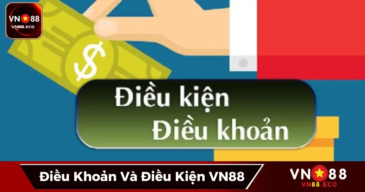 Điều khoản và điều kiện VN88: Những gì bạn cần biết trước khi tham gia