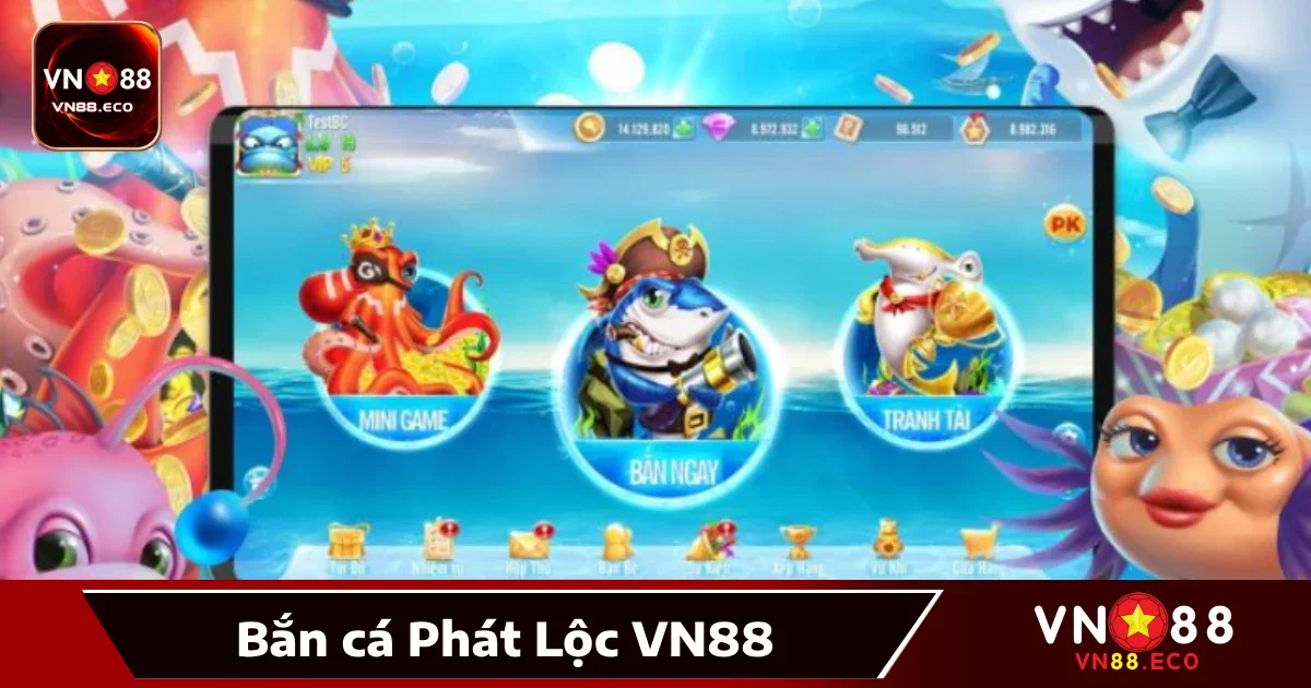 Bắn Cá Phát Lộc Vn88: Săn Cá Phát Tài, Nhận Lộc Lớn 2 Chiến thuật bắn cá phát lộc giúp bạn luôn thắng lớn