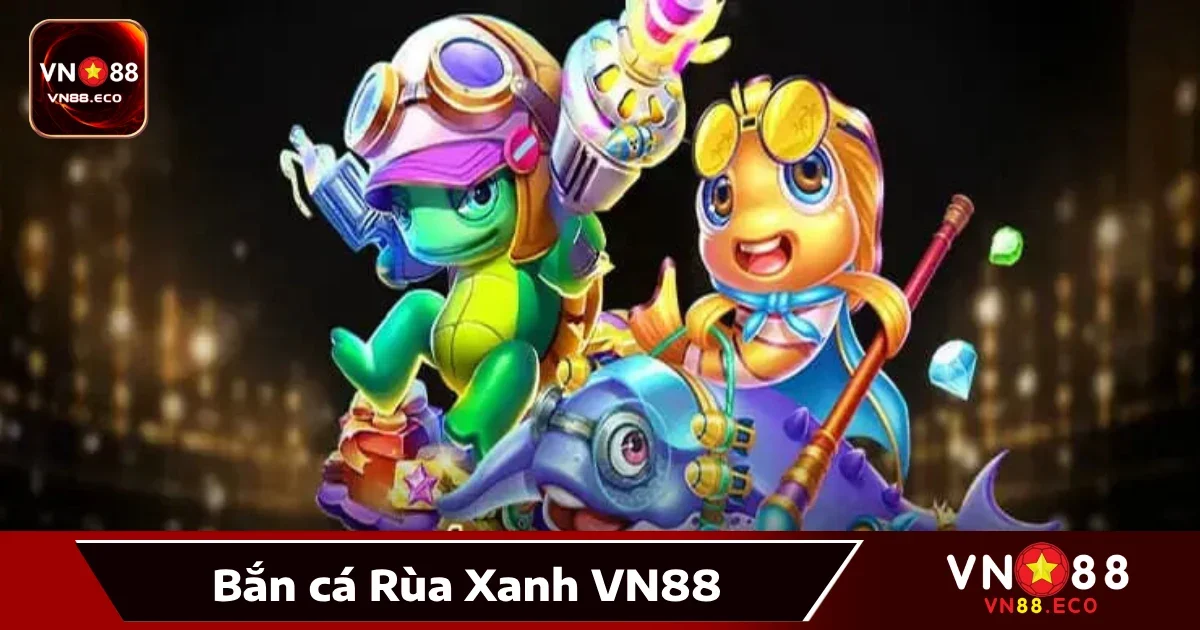 Bắn cá Rùa Xanh VN88 là gì?